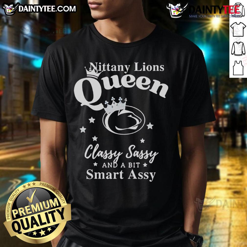 Happy Penn State Nittany Lions Queen Classy Sassy And A Bit Smart Assy T Shirt Happy Penn State Nittany Lions T-shirt featuring 'Classy Sassy And A Bit Smart Assy' design, perfect for fans.