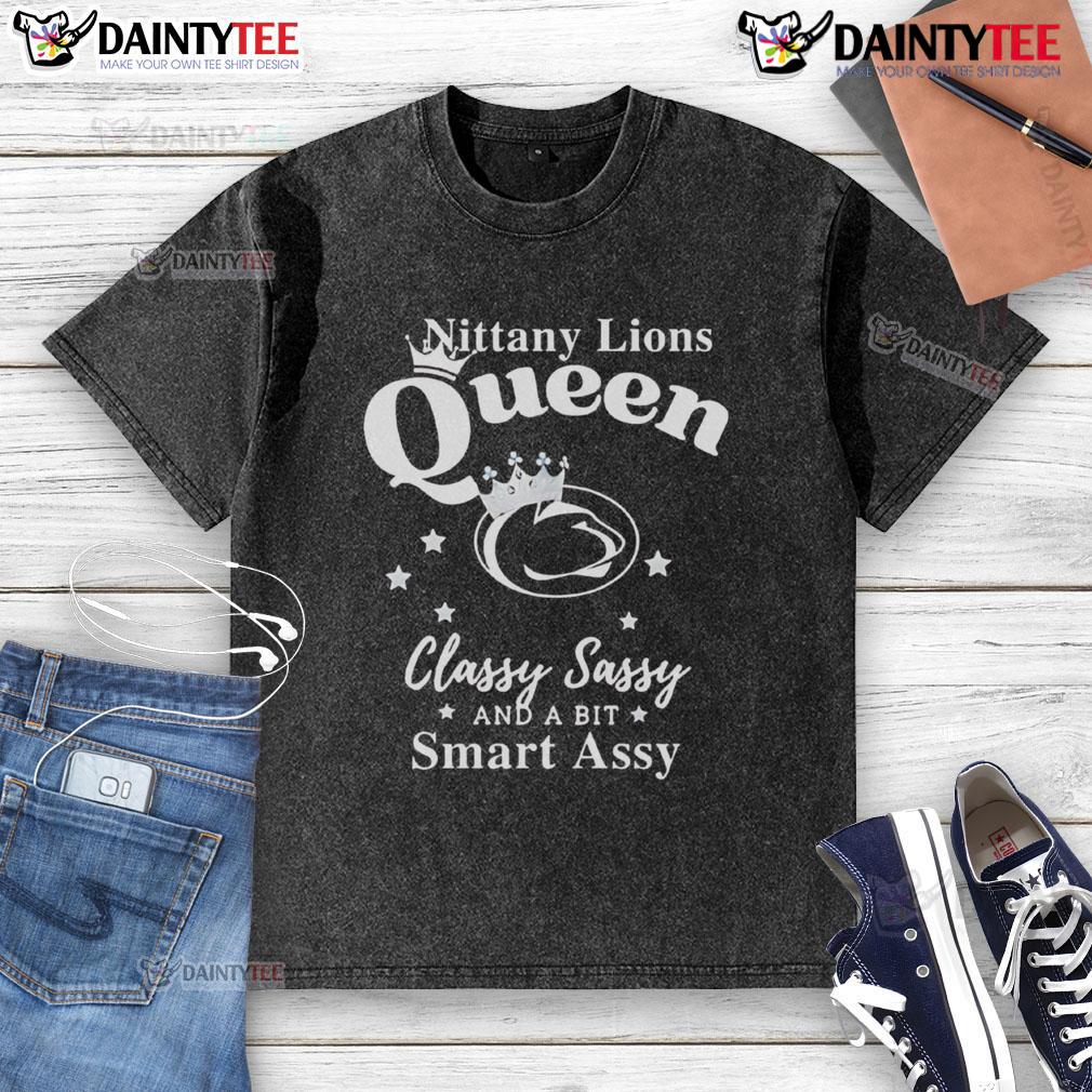 Happy Penn State Nittany Lions Queen Classy Sassy And A Bit Smart Assy Washed T-Shirt Happy Penn State Nittany Lions Queen t-shirt, classy, sassy, and smart-assy design in a washed style.