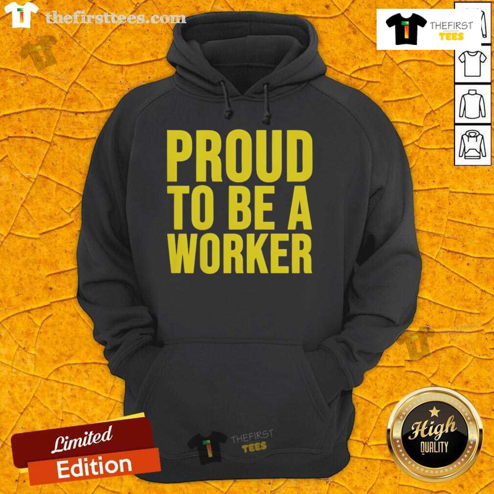 Happy Proud To Be A Worker Labour Day 2025 Hoodie Happy worker wearing a 'Proud to Be a Worker' hoodie on Labour Day 2025, celebrating with joy and pride.