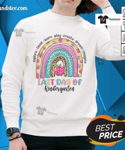 Happy Rainbow Last Day of School sweatshirt featuring a joyful kindergarten teacher and student celebrating together.
