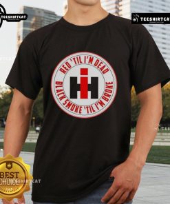 Happy Red Til I'M Dead Black Smoke Til I'M Broke T-Shirt featuring a vibrant design perfect for casual wear.