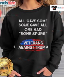 Veterans Against Trump sweatshirt with 'Happy Some Gave All, One Had Bone Spurs' design, showcasing patriotism and protest.