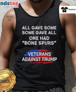 Veterans Against Trump tank top featuring 'Happy Some Gave All' and a bone spurs design, promoting veteran solidarity.