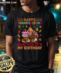 Happy Thanksgiving and Yes It's My Birthday T-Shirt featuring festive graphics and cheerful text for holiday celebrations.