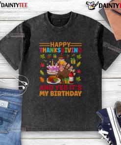 Happy Thanksgiving and Yes It's My Birthday washed t-shirt featuring festive design and cheerful colors for holiday celebrations.