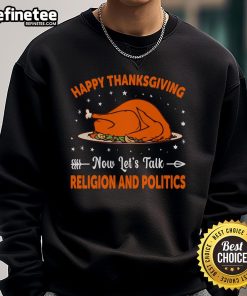 Happy Thanksgiving sweatshirt featuring a playful message about discussing religion and politics at the dinner table.