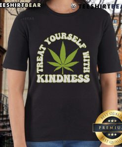 Happy Treat Yourself With Kindness cannabis leaf ladies tee design featuring a vibrant green leaf and uplifting message.