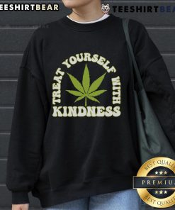 Alt Text: Happy Treat Yourself With Kindness Cannabis Leaf Sweatshirt featuring a vibrant cannabis leaf design.