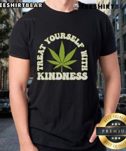 Happy Treat Yourself With Kindness Cannabis Leaf T-Shirt design featuring a vibrant cannabis leaf and uplifting message.