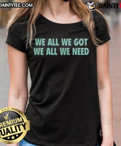 Happy We All We Got We All We Need New York Liberty Ladies Tee featuring a vibrant design and team logo.