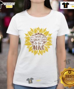 Alt Text: Sunflower ladies tee with 'What A Great Day To Be Alive' slogan, perfect for cheerful, sunny day outfits.