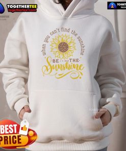 Happy sunflower hoodie with 'Be the sunshine' quote, perfect for brightening your day and spreading positivity.