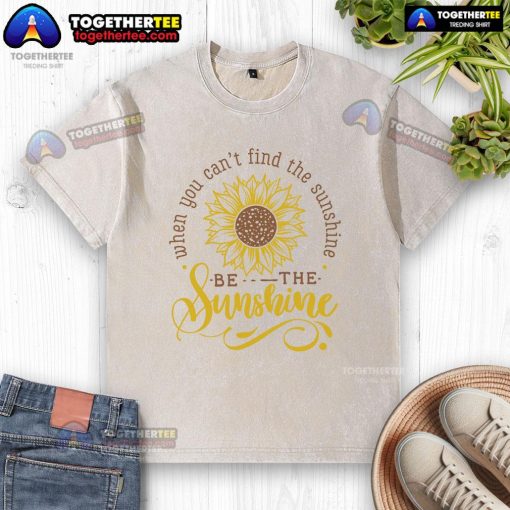 Happy sunflower washed t-shirt with 'Be the sunshine' quote, perfect for brightening your day and wardrobe.