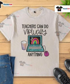 Alt Text: Happy Women's Teachers Can Do Virtually Anything 1st Day of School rainbow washed t-shirt on display.