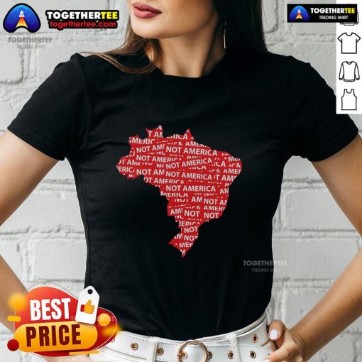 Hot Brazil Not America protest tee featuring anti-Trump politics design for women, promoting social justice and activism.