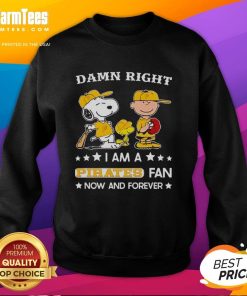 Alt Text: Snoopy and Charlie Brown on a 'Hot Damn Right I Am A Pirates Fan Now And Forever' sweatshirt, showcasing team spirit.