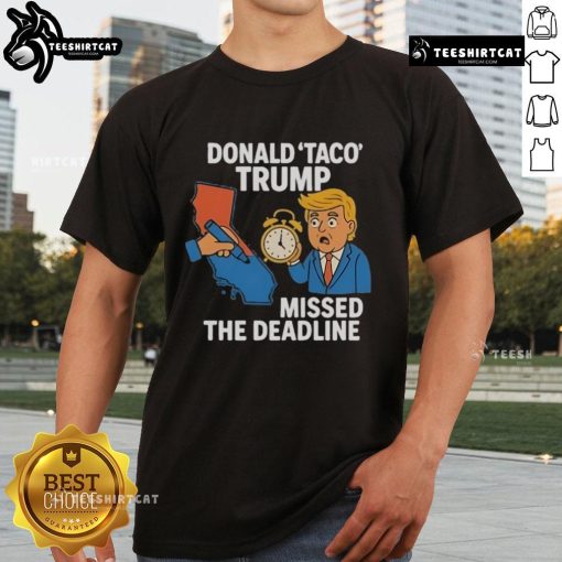 Hot Donald Taco Trump Missed The Deadline T-Shirt featuring a playful graphic of Trump with vibrant colors and bold text.