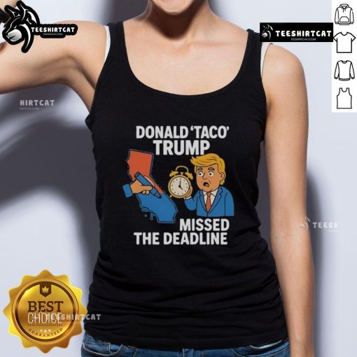 Hot Donald Taco Trump Missed The Deadline Tank Top featuring a humorous graphic design and bold colors.