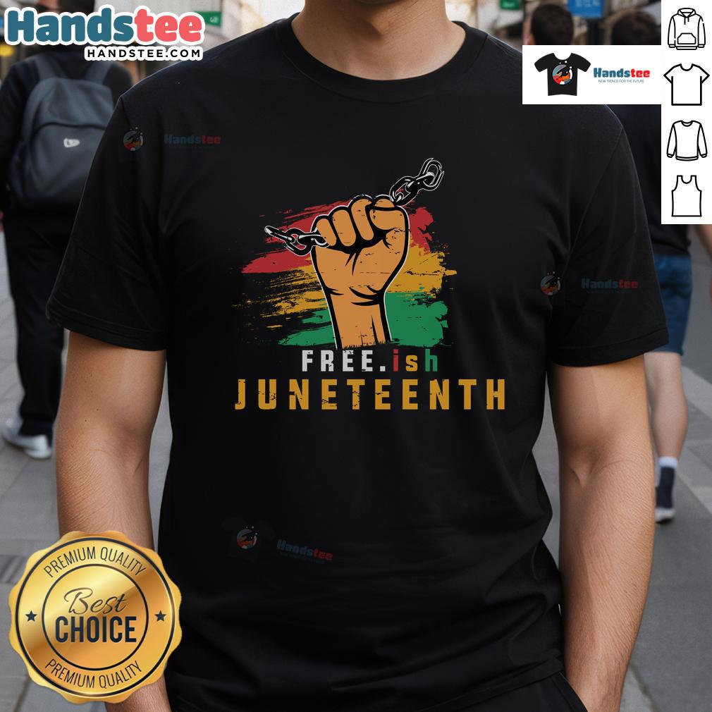 Hot Free.Ish Juneteenth T Shirt Stylish Hot Free.Ish Juneteenth T-Shirt featuring vibrant colors and bold lettering celebrating freedom and heritage.