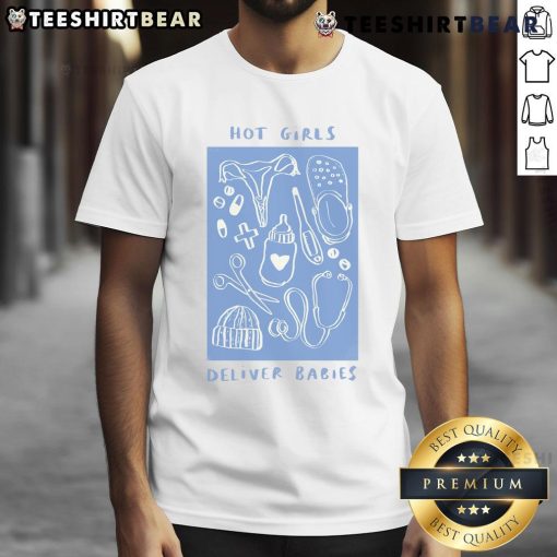 Hot Girls Deliver Babies T-Shirt featuring a midwife and OB nurse in labor, perfect for healthcare and nursing enthusiasts.