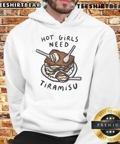 Hot Girls Need Tiramisu hoodie featuring a fun Italian dessert design, perfect for food lovers and dessert enthusiasts.