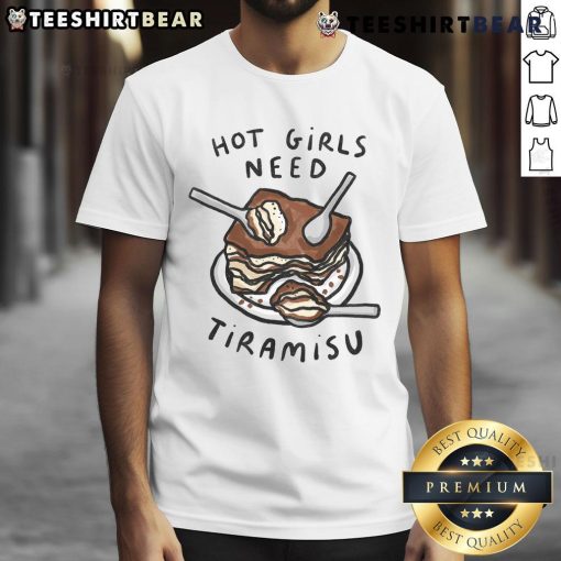 Hot Girls Need Tiramisu T-Shirt featuring a fun Italian dessert graphic for food lovers, perfect for dessert enthusiasts.