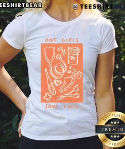 Hot Girls Save Lives Nurse Tee featuring healthcare worker ladies in stylish medical-themed design.