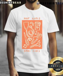 Alt Text: Hot Girls Save Lives Nurse T-Shirt featuring a healthcare worker design, perfect for medical professionals and nurses.