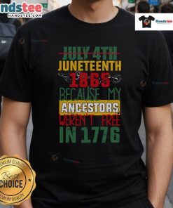 Hot July 4th Juneteenth 1865 T-Shirt highlighting the struggle for freedom and honoring ancestors not free in 1776.