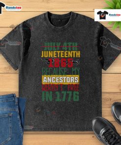 Hot July 4th Juneteenth 1865 t-shirt highlighting freedom struggles, honoring ancestors' fight for equality and justice.