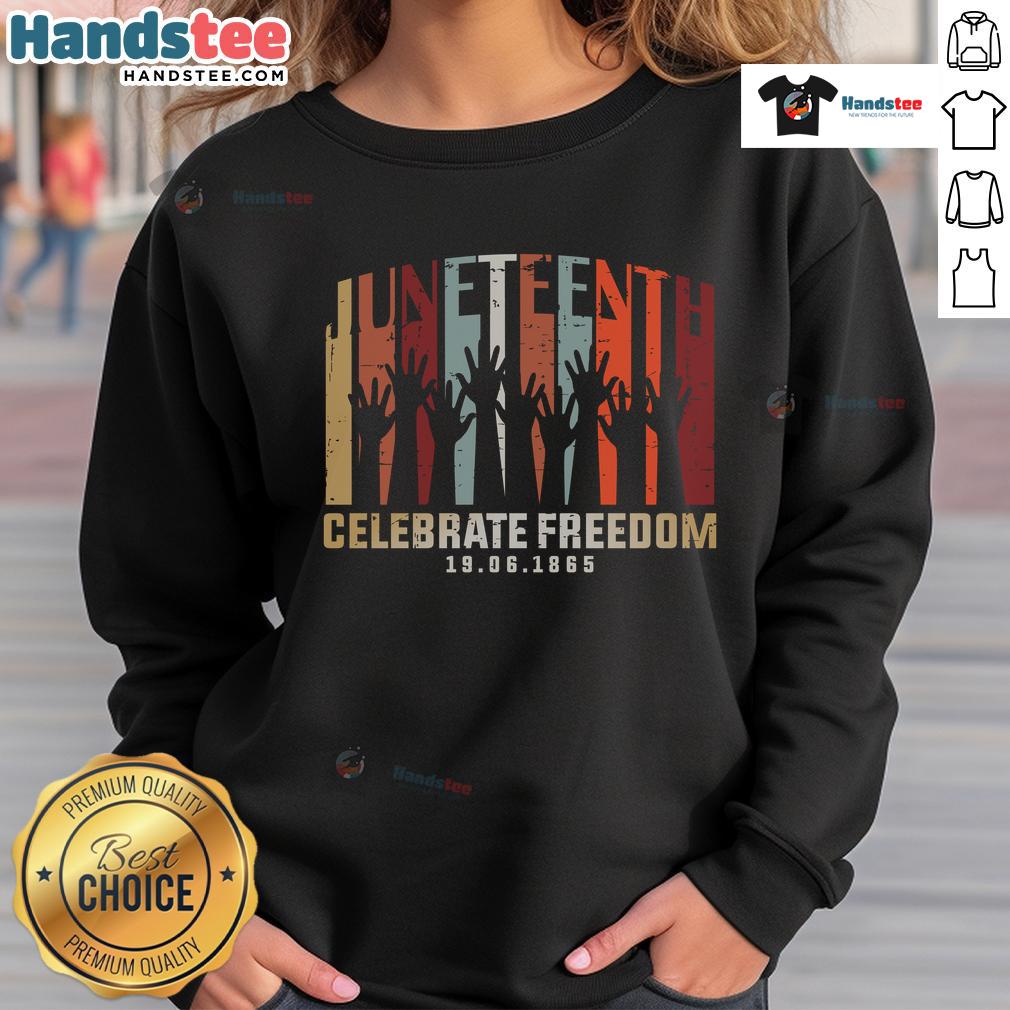 Hot Juneteenth Celebrate Freedom 6 19 1865 Sweatshirt Alt Text: Cozy sweatshirt celebrating Juneteenth, featuring Celebrate Freedom 6/19/1865 design for a stylish tribute.