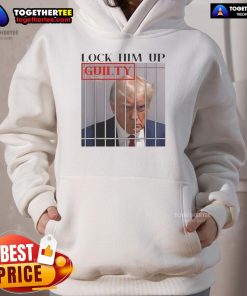 Hot Lock Him Up Guilty Trump Hoodie featuring bold text design, perfect for political statement and campaign supporters.