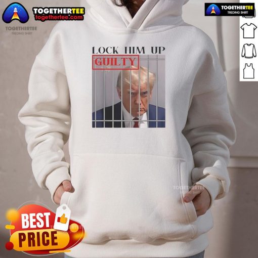 Hot Lock Him Up Guilty Trump Hoodie featuring bold text design, perfect for political statement and campaign supporters.