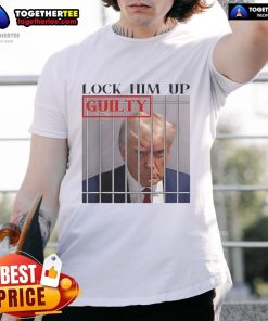 Alt Text: Hot Lock Him Up Guilty Trump T-Shirt featuring bold graphics and a provocative message for political statement wear.