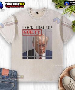 Hot Lock Him Up Guilty Trump Washed T-Shirt design featuring bold text on a casual shirt, perfect for political apparel.