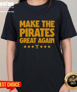 Hot Make The Pirates Great Again Ladies Tee featuring bold graphics and a stylish fit for passionate fans.
