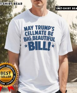 Alt Text: Hot May Trump's Cellmate Be Big Beautiful Bill T-Shirt featuring bold graphics and vibrant colors.