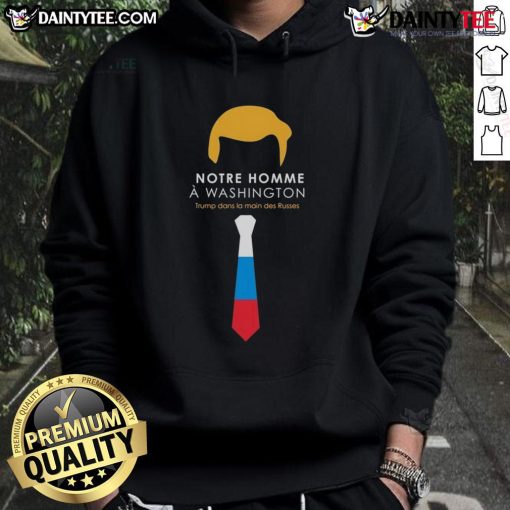 Hot Notre Homme A Washington Trump Dans La Main Des Russes hoodie featuring bold graphic design and vibrant colors.