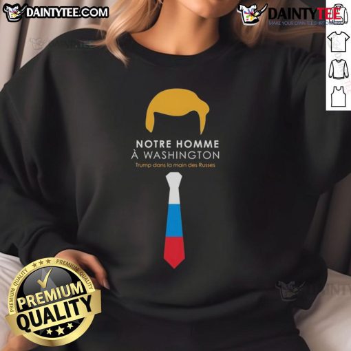 Hot Notre Homme A Washington Trump Dans La Main Des Russes sweatshirt featuring bold graphic design and vibrant colors.