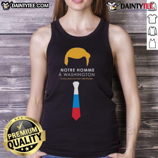 Alt Text: Hot Notre Homme: Washington Trump holding a tank top in Russian hands, showcasing a bold political statement.