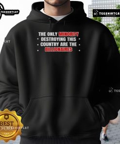 Alt Text: Hot hoodie featuring 'The Only Minority Destroying This Country Are The Billionaires' message for social justice advocates.