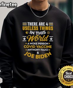 Hot 'There Are 4 Useless Things' sweatshirt for woke individuals, featuring bold text about Covid vaccine awareness.