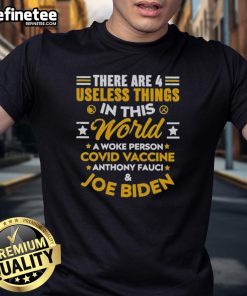 Hot 'There Are 4 Useless Things In This World' T-Shirt for Woke People - Covid Vaccine Humor Apparel