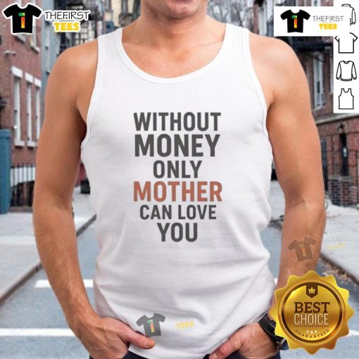 Stylish 'Hot Without Money Only Mother Can Love You' tank top displayed on a model, showcasing trendy casual wear.