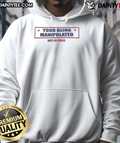Hot Your Being Manipulated Vote Joe Cross USA Hoodie featuring bold graphics promoting voter awareness and engagement.