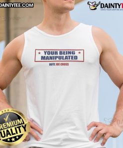 Hot 'Your Being Manipulated' Vote Joe Cross USA tank top featuring bold graphics for a stylish political statement.