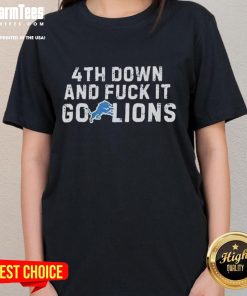 Nice 4th Down and F* It Go Lions Ladies Tee featuring vibrant team colors and a bold graphic design for fans.