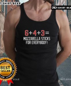 Funny tank top with 'Nice 6 Plus 4 Plus 3 Equals Mozzarella Sticks For Everybody' graphic, perfect for cheese lovers.