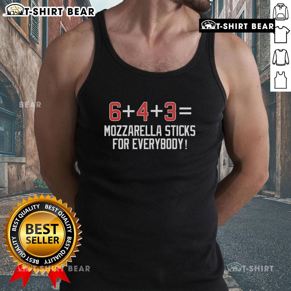 Nice 6 Plus 4 Plus 3 Equals Mozzarella Sticks For Everybody Tank Top Funny tank top with 'Nice 6 Plus 4 Plus 3 Equals Mozzarella Sticks For Everybody' graphic, perfect for cheese lovers.