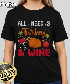 Thanksgiving Ladies Tee featuring 'All I Need Is Turkey And Wine' design, perfect for festive celebrations.